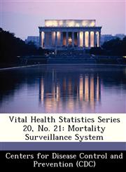 Vital Health Statistics Series 20, No. 21 Mortality Surveillance System,1249311055,9781249311058