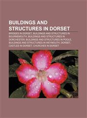 Buildings and structures in Dorset Bridges in Dorset, Buildings and structures in Bournemouth, Buildings and structures in Dorchester,1156411319,9781156411315