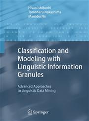 Classification and Modeling with Linguistic Information Granules Advanced Approaches to Linguistic Data Mining,3540207678,9783540207672
