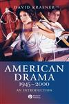 American Drama 1945 - 2000: An Introduction (Blackwell Introductions to Literature),1405120878,9781405120876