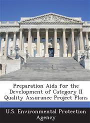 Preparation AIDS for the Development of Category II Quality Assurance Project Plans,1289178186,9781289178185