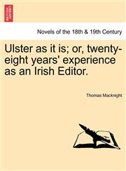 Ulster as It Is; Or, Twenty-Eight Years' Experience as an Irish Editor.,1241440204,9781241440206
