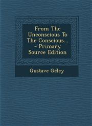 From the Unconscious to the Conscious... - Primary Source Edition,1293760412,9781293760413