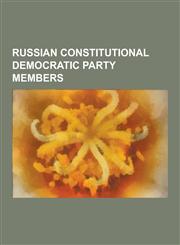 Russian Constitutional Democratic Party Members Alexis Nour, Alikhan Bokeikhanov, Andrei Ivanovich Shingarev, Ariadna Tyrkova-Williams, Dmitry Shakho,1230542175,9781230542171