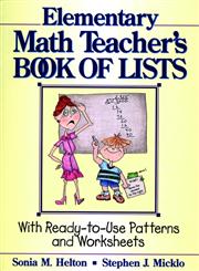 The Elementary Math Teacher's Book of Lists With Ready-to-Use Patterns and Worksheets,0876281315,9780876281314