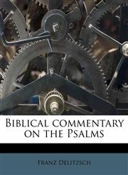 Biblical commentary on the Psalms Volume 3,1176262076,9781176262072