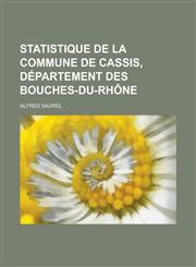 Statistique de La Commune de Cassis, Departement Des Bouches-Du-Rhone,1234520419,9781234520410