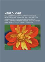 Neurologie Boli ale sistemului nervos, Istoria neurologiei, Neurologi, Semne și simptome în boli neurologice, Singularitatea tehnologică,1232210692,9781232210696