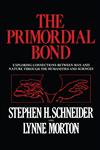 The Primordial Bond Exploring Connections between Man and Nature through the Humanities and Sciences,1468410571,9781468410570
