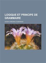 Logique Et Principe de Grammaire,1153435543,9781153435543