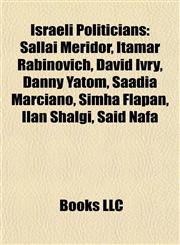Israeli Politician Introduction Sallai Meridor, Itamar Rabinovich, David Ivry, Danny Yatom, Saadia Marciano, Simha Flapan, Ilan Shalgi,1155558278,9781155558271