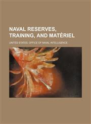 Naval reserves, training, and matériel,1150804491,9781150804496