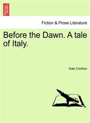 Before the Dawn. A tale of Italy.,1241388342,9781241388348
