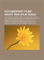 Documentary films about war (Film Guide) The Heroes of Desert Storm, Damansky Island Year 1969, The Two Faces of War, Taxi to the Dark Side,1233086960,9781233086962