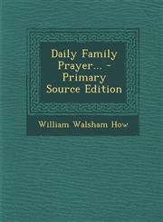 Daily Family Prayer... - Primary Source Edition,1295377462,9781295377466