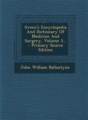 Green's Encyclopedia And Dictionary Of Medicine And Surgery, Volume 3... - Primary Source Edition,129508466X,9781295084661