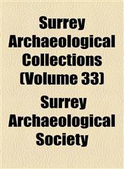 Surrey Archaeological Collections (Volume 33),1155029887,9781155029887