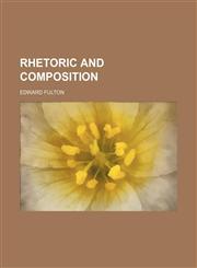 Rhetoric and Composition,1151247235,9781151247230