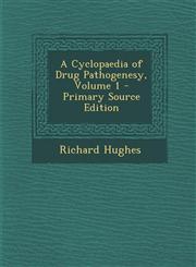 Cyclopaedia of Drug Pathogenesy, Volume 1,1287539262,9781287539261