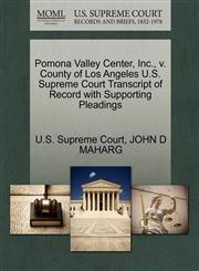 Pomona Valley Center, Inc., v. County of Los Angeles U.S. Supreme Court Transcript of Record with Supporting Pleadings,1270508946,9781270508946