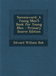 Successward A Young Man'S Book for Young Men - Primary Source Edition,129328694X,9781293286944