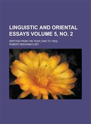Linguistic and Oriental Essays; Written from the Year [1840 to 1903]. Volume 5, No. 2,1234121964,9781234121969
