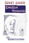 Einstein Atomized More Science Cartoons,0387946659,9780387946658
