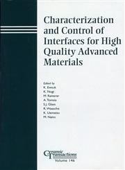 Characterization and Control of Interfaces for High Quality Advanced Materials, Vol. 146 Proceedings of the International Conference on ICCCI 2003, Kurashiki, Japan, 2003, Ceramic Transactions,1574981706,9781574981704