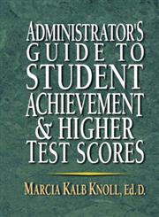 Administrator's Guide to Student Achievement & Higher Test Scores,0130923370,9780130923370