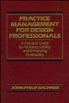 Practice Management for Design Professionals A Practical Guide to Avoiding Liability and Enhancing Profitability 1st Edition,0471522058,9780471522058