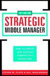 The Strategic Middle Manager How to Create and Sustain Competitive Advantage 1st Edition,078790208X,9780787902087