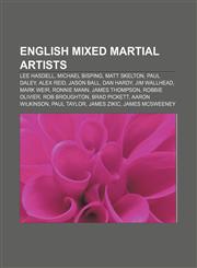 English mixed martial artists Lee Hasdell, Michael Bisping, Matt Skelton, Paul Daley, Alex Reid, Jason Ball, Dan Hardy, Jim Wallhead,1233263773,9781233263776