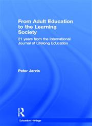 From Adult Education to the Learning Society 21 Years of the International Journal of Lifelong Education,0415364949,9780415364942