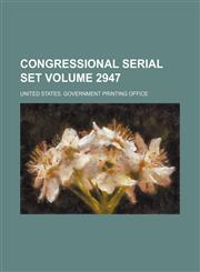 Congressional serial set Volume 2947,1130231631,9781130231632