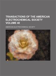 Transactions of the American Electrochemical Society Volume 40,1130358321,9781130358322