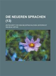 Die Neueren Sprachen; Zeitschrift Fur Den Neusprachlichen Unterricht (13),1234342146,9781234342142