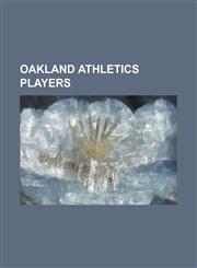 Oakland Athletics Players Rickey Henderson, Dock Ellis, Reggie Jackson, Denny McLain, Milton Bradley (Baseball), Barry Zito, Frank Thomas (Desig,1230694293,9781230694290
