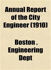 Annual Report of the City Engineer (1910),1152865358,9781152865358