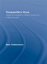 Tocqueville's Virus Utopia and Dystopia in Western Social and Political Thought,0415339618,9780415339612