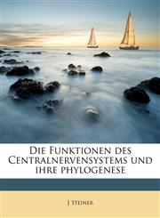 Die Funktionen des Centralnervensystems und ihre phylogenese,1176065734,9781176065734