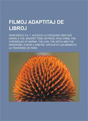 Filmoj adaptitaj de libroj Paris brûle-t-il ?, Jacquou le Croquant, Ben Hur, Garde à vue, Maigret tend un piège, Peau d'Âne, The Chronicles of Narnia: The Lion, the Witch and the Wardrobe, À mort l'arbitre, Arthur et les Minimoys,1232959901,9781232959908