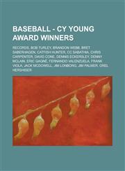 Baseball - Cy Young Award winners Records, Bob Turley, Brandon Webb, Bret Saberhagen, Catfish Hunter, CC Sabathia, Chris Carpenter, David Cone, Dennis Eckersley, Denny McLain, Eric Gagné, Fernando Valenzuela, Frank Viola, Jack McDowell, Jim Lonborg,1234862921,9781234862923