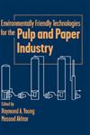 Environmentally Friendly Technologies for the Pulp and Paper Industry 1st Edition,0471157708,9780471157700