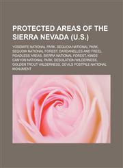 Protected areas of the Sierra Nevada (U.S.) Yosemite National Park, Sequoia National Park, Sequoia National Forest,1233133845,9781233133840