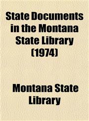 State Documents in the Montana State Library (1974),1153556588,9781153556583