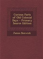 Curious Facts of Old Colonial Days,1289904243,9781289904241