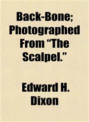 Back-Bone; Photographed From "The Scalpel.",1154634655,9781154634655