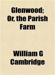 Glenwood; Or, the Parish Farm,115471716X,9781154717167