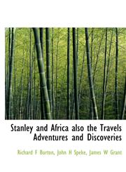 Stanley and Africa also the Travels Adventures and Discoveries,1117724131,9781117724133