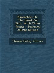 Nacoochee Or, The Beautiful Star, With Other Poems - Primary Source Edition,1295046172,9781295046171
